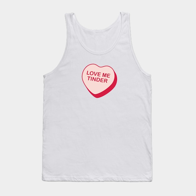 Love Me Tinder Rejected Candy Heart Tank Top by creativecurly